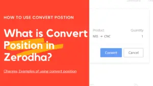 What is Convert Position in Zerodha? Is There Any Charges?