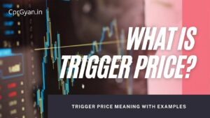 What is Trigger Price? Trigger Price Meaning with Examples