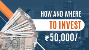 where to invest 50000 rupees